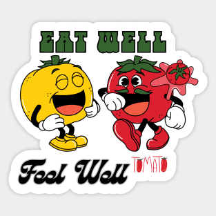 Eeat well, feel well - funny tomatoes Sticker